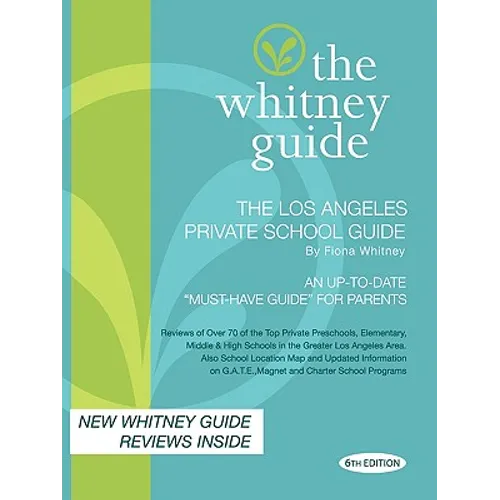 The Whitney Guide; The Los Angeles Private School Guide 6th Edition
