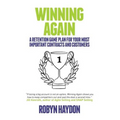 Winning Again: A retention game plan for your most important contracts and customers