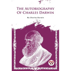 The Autobiography Of Charles Darwin