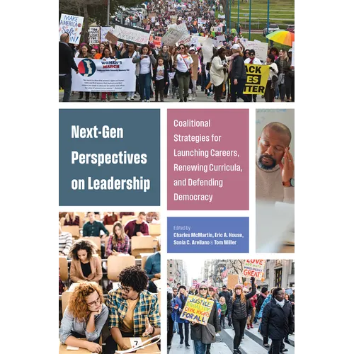 Next-Gen Perspectives on Leadership: Coalitional Strategies for Launching Careers, Renewing Curricula, and Defending Democracy