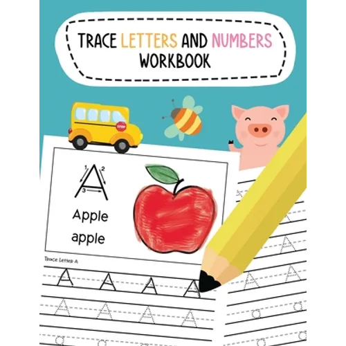 Trace Letters and Numbers Workbook: Learn To Write Alphabet A-Z (Uppercase and Lowercase) and Number 1-10 Writing Practice for Pre K, Kindergarten, an