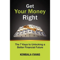 Get Your Money Right: The 7 Keys to Unlocking a Better Financial Future