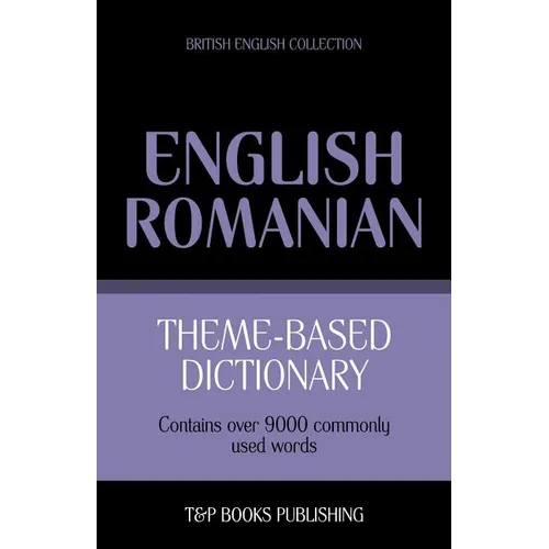 Theme-based dictionary British English-Romanian - 9000 words
