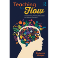 Teaching for Flow: Transforming Primary Education for Optimal Learning