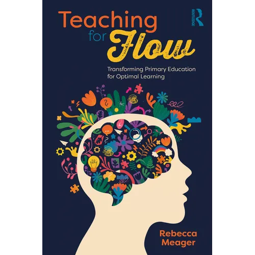 Teaching for Flow: Transforming Primary Education for Optimal Learning