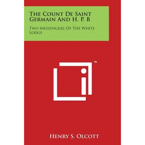 The Count de Saint Germain and H. P. B: Two Messengers of the White Lodge