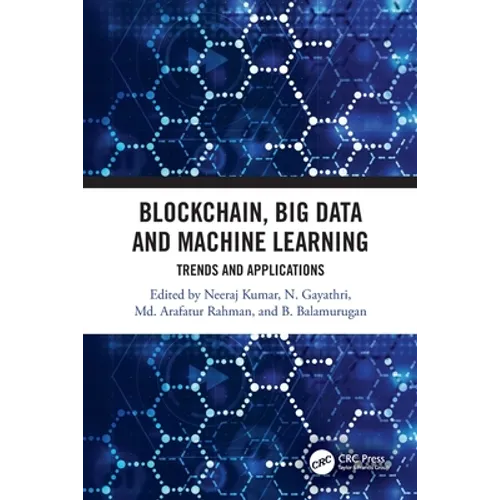 Blockchain, Big Data and Machine Learning: Trends and Applications