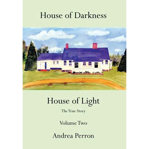 House of Darkness House of Light: The True Story Volume Two