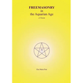 FREEMASONRY in the Aquarian Age: A Vision