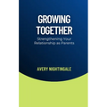 Growing Together: Strengthening Your Relationship as Parents