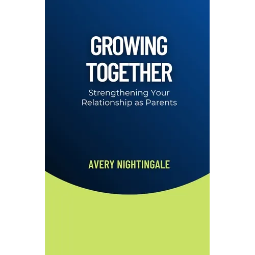 Growing Together: Strengthening Your Relationship as Parents