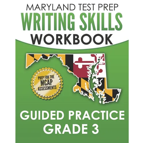 MARYLAND TEST PREP Writing Skills Workbook Guided Practice Grade 3: Preparation for the MCAP English Language Arts Assessments
