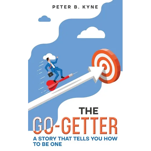 The Go-Getter: A Story that Tells You How to Be One (Annotated)