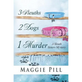 3 Sleuths, 2 Dogs, 1 Murder: A Sleuth Sisters Mystery