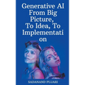Generative AI - From Big Picture, To Idea, To Implementation