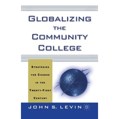 Globalizing the Community College: Strategies for Change in the Twenty-First Century