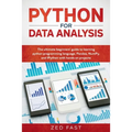 Python for Data Analysis: The Ultimate Beginners' Guide to Learning Python Programming Language, Pandas, NumPy, and IPython with Hands-On Projec