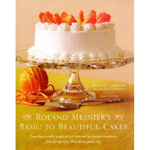 Roland Mesnier's Basic to Beautiful Cakes
