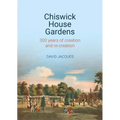 Chiswick House Gardens: 300 Years of Creation and Re-Creation