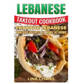 Lebanese Takeout Cookbook - Black and White Edition: Favorite Lebanese Takeout Recipes to Make at Home