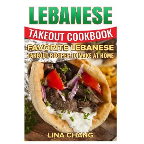 Lebanese Takeout Cookbook - Black and White Edition: Favorite Lebanese Takeout Recipes to Make at Home