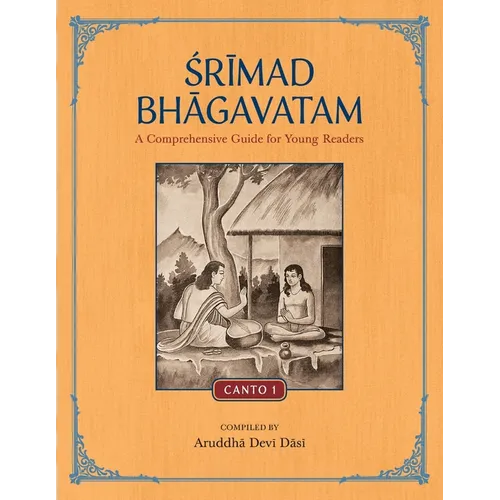 Srimad Bhagavatam: A Comprehensive Guide for Young Readers: Canto 1