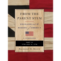 FROM THE PARENT STEM ENGLAND and the MAKING of AMERICA: Part IV: 1776 - July 4 1776
