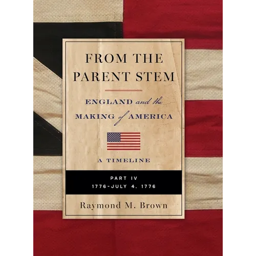 FROM THE PARENT STEM ENGLAND and the MAKING of AMERICA: Part IV: 1776 - July 4 1776
