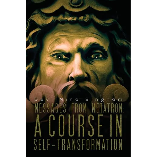Messages From Metatron: A Course in Self-Transformation