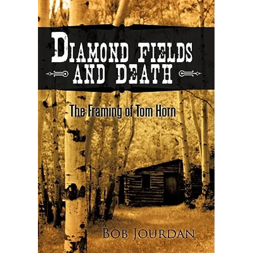 Diamond Fields and Death: The Framing of Tom Horn