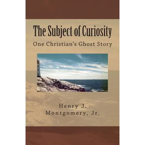 The Subject of Curiosity: One Christian's Ghost Story