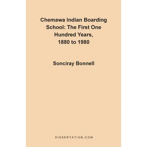 Chemawa Indian Boarding School: The First One Hundred Years 1880 to 1980