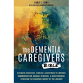 The Dementia Caregivers Bible; Ultimate Strategies, Stories & Scriptures To Improve Communication, Manage Behavior, & Avoid Burnout, Lessening The Rig