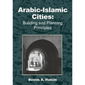Arabic-Islamic Cities: Building and Planning Principles - Paperback