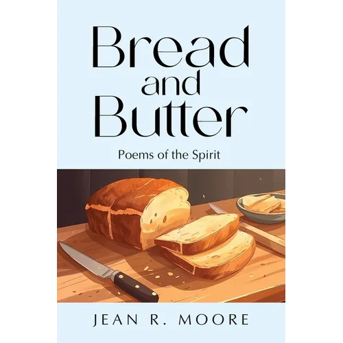 Bread and Butter: Poems of the Spirit