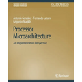 Processor Microarchitecture: An Implementation Perspective