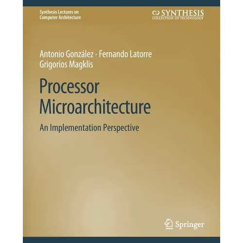 Processor Microarchitecture: An Implementation Perspective