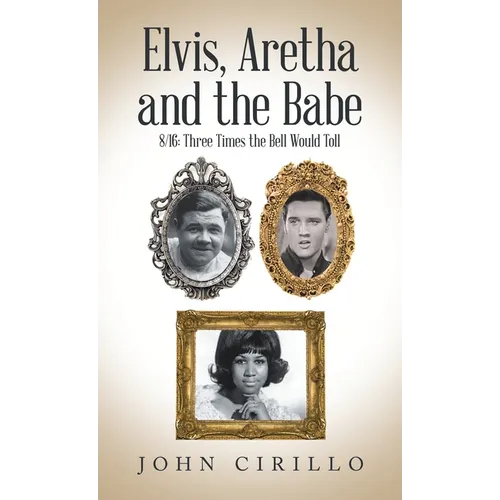 Elvis, Aretha and the Babe: 8/16: Three Times the Bell Would Toll