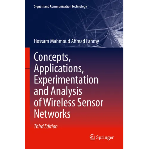Concepts, Applications, Experimentation and Analysis of Wireless Sensor Networks