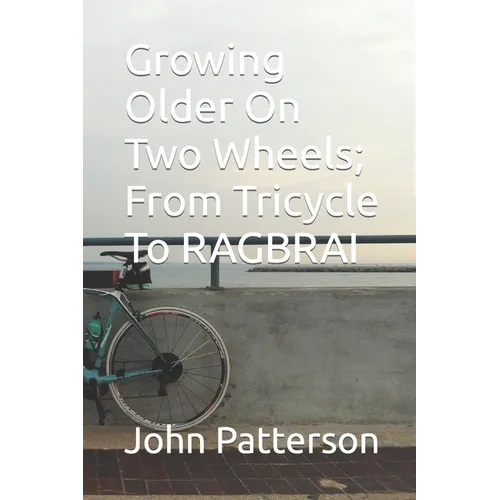 Growing Older On Two Wheels; From Tricycle To RAGBRAI