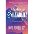 Portals to Shamballa: Co-create a Personal Portal for Your Ascension