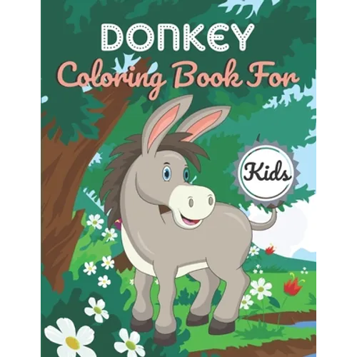 Donkey Coloring Book For Kids: This Book has Amazing Donkey Stress Relief and Relaxing Coloring Pages