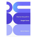 Step-by-step Guide to Google Forms