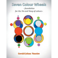 Seven Colour Wheels: Foundation for the Yin and Yang of Colours