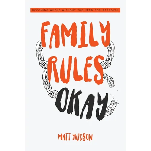Family Rules Okay: Becoming Whole Without the Need for Approval