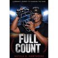Full Count: A Woman's Journey to Changing the Game