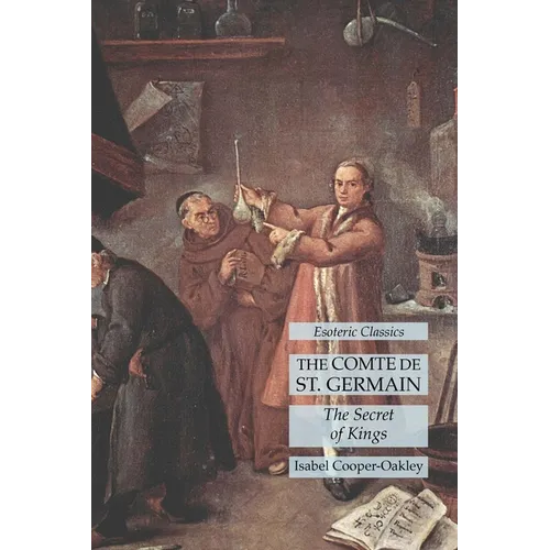 The Comte de St. Germain: The Secret of Kings: Esoteric Classics