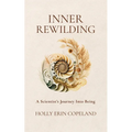 Inner Rewilding: A Scientist's Journey Into Being