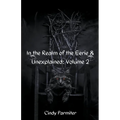 In The Realm of the Eerie & Unexplained: Volume 2