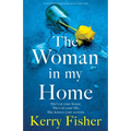 The Woman in My Home: An absolutely gripping page-turner with a twist